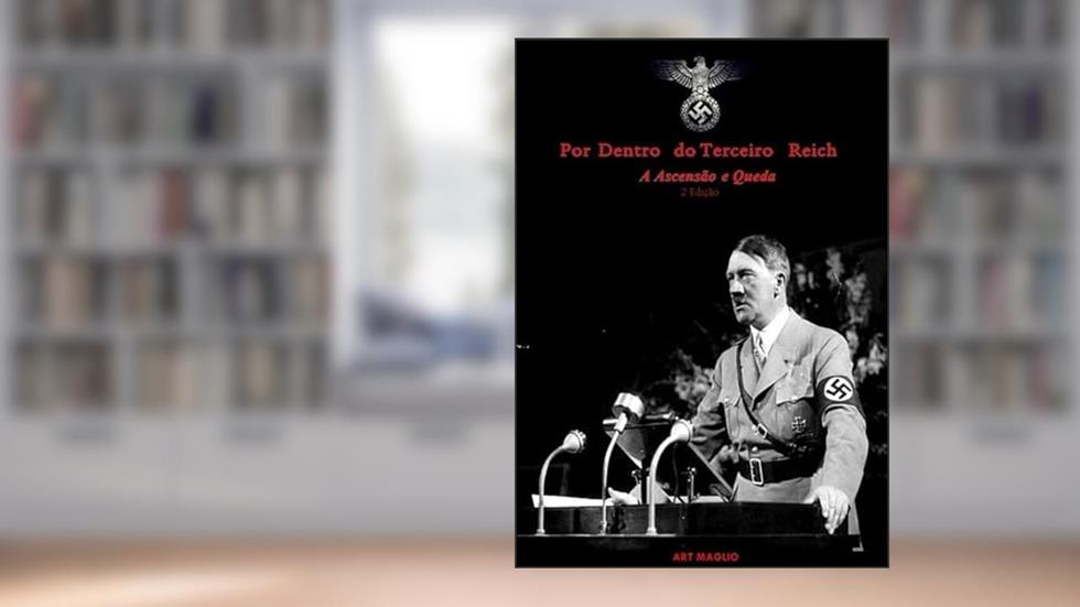Por Dentro do Terceiro Reich, do autor Art Maglio