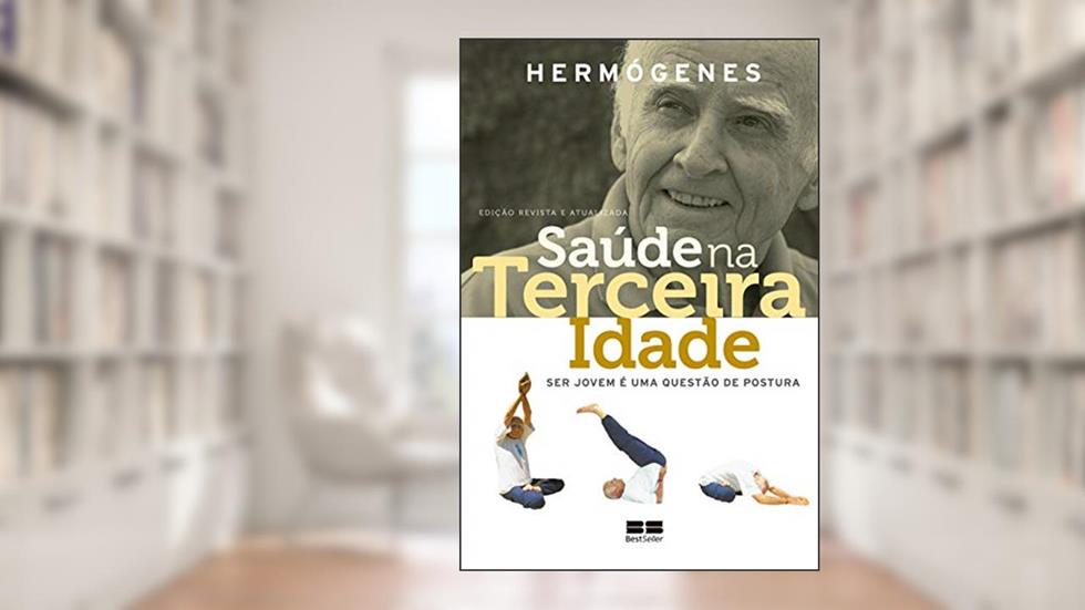 Saúde na terceira idade: Edição revista, do autor Hermógenes