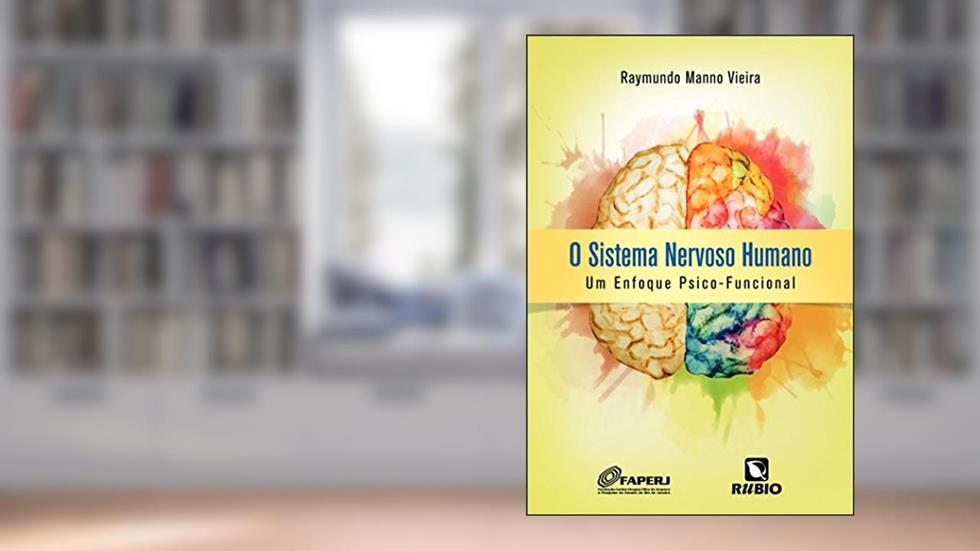 O Sistema Nervoso Humano: Um Enfoque Psico-funcional, do autor Raymundo Manno Vieira