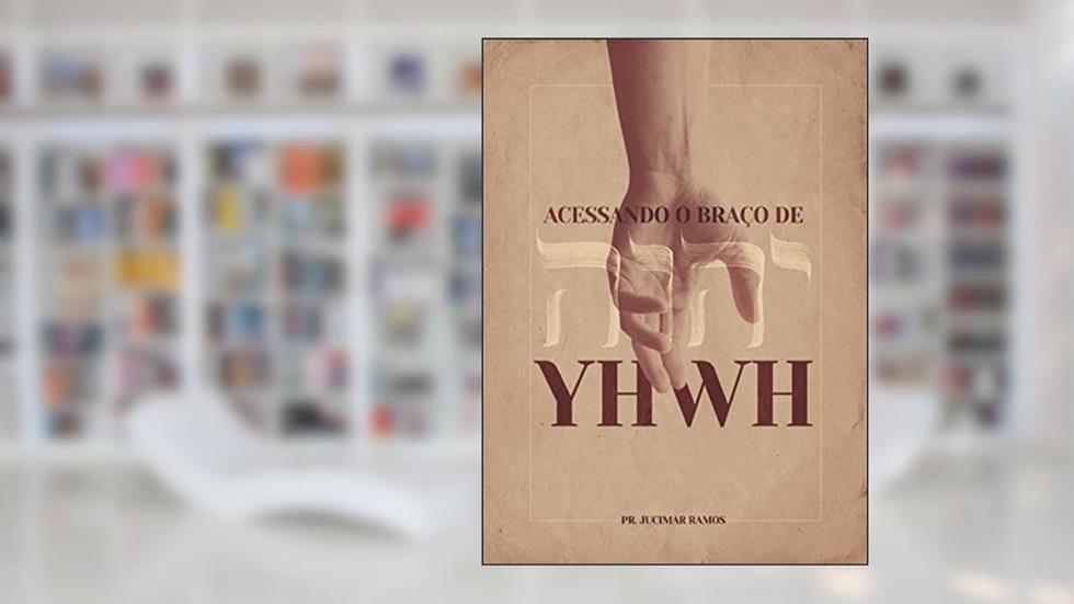 Acessando o Braço de YHWH, do autor PR JUCIMAR RAMOS