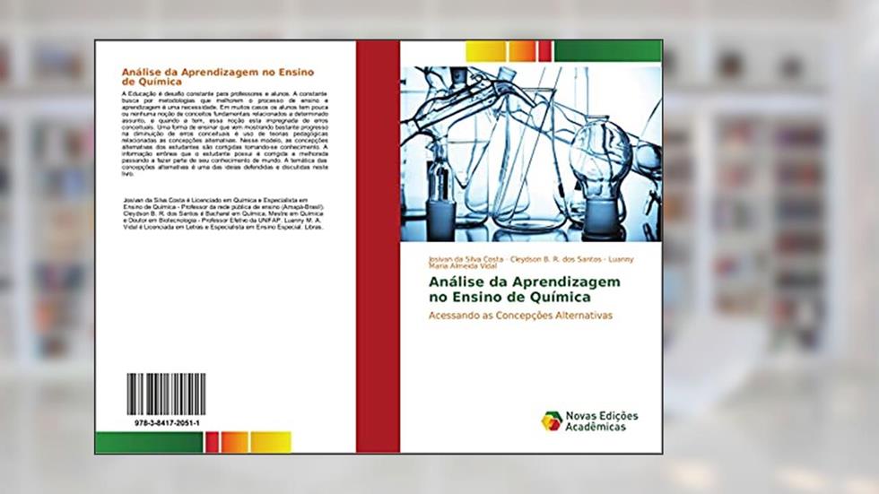 Análise da Aprendizagem no Ensino de Química: Acessando as Concepções Alternativas, do autor Josivan Da Silva Costa; Cleydson B. R. dos Santos; Luanny Maria Almeida Vidal