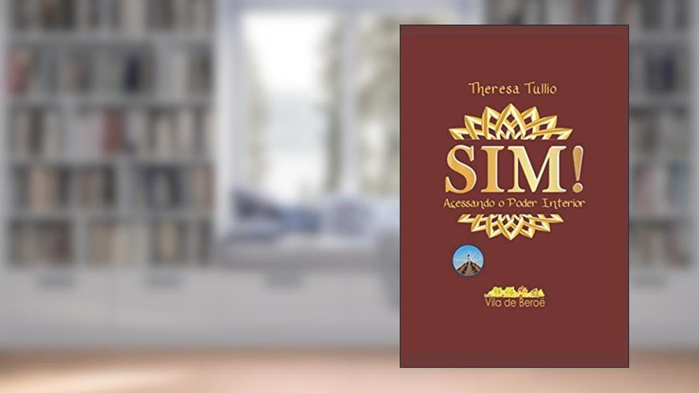 Sim!: Acessando o Poder Interior, do autor Theresa Tullio