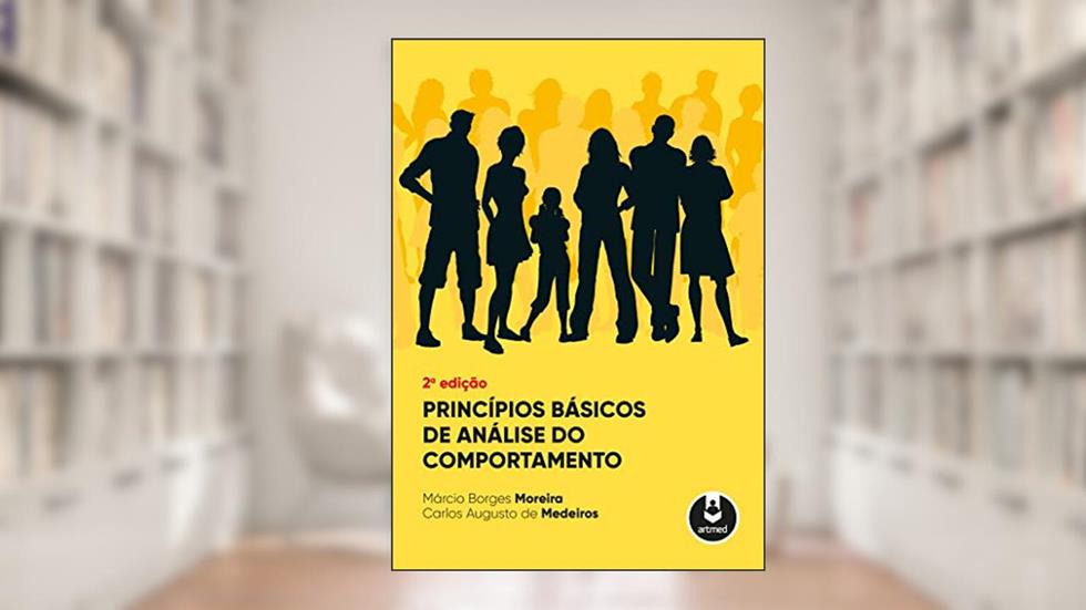 Princípios Básicos de Análise do Comportamento, do autor Márcio Borges Moreira; Carlos Augusto de Medeiros