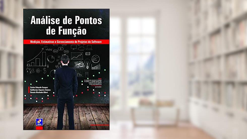 Análise de pontos de função: Medição, estimativas e gerenciamento de projetos de software, do autor Carlos Eduardo Vazquez / Guilherme Siqueira Simões / Renato Machado Albert