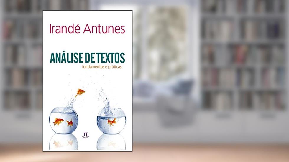 Análise de Textos. Fundamentos e Práticas - Volume 2, do autor Irandé Antunes