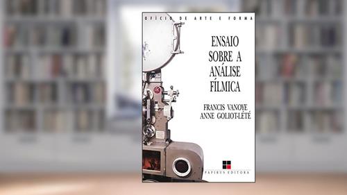 Capa de Ensaio sobre a análise fílmica, do autor Francis Vanoye; Anne Goliot-Lété