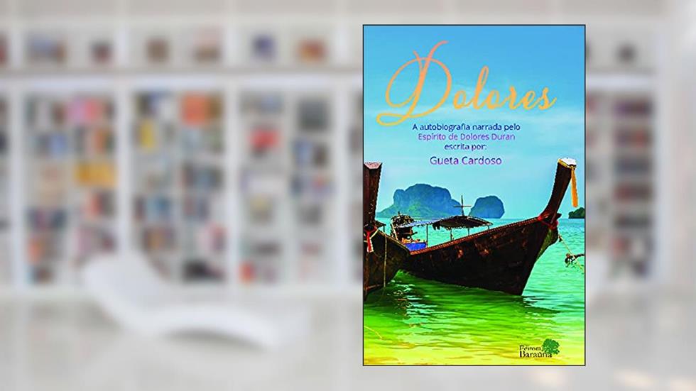Dolores: A Autobiografia Narrada Pelo Espírito de Dolores Duran Escrita Por: Gueta Cardoso, do autor Gueta Cardoso