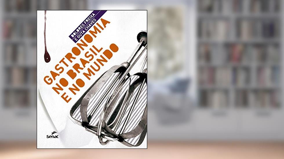 Gastronomia no Brasil e no mundo, do autor Dolores Freixa; Chaves; Guta