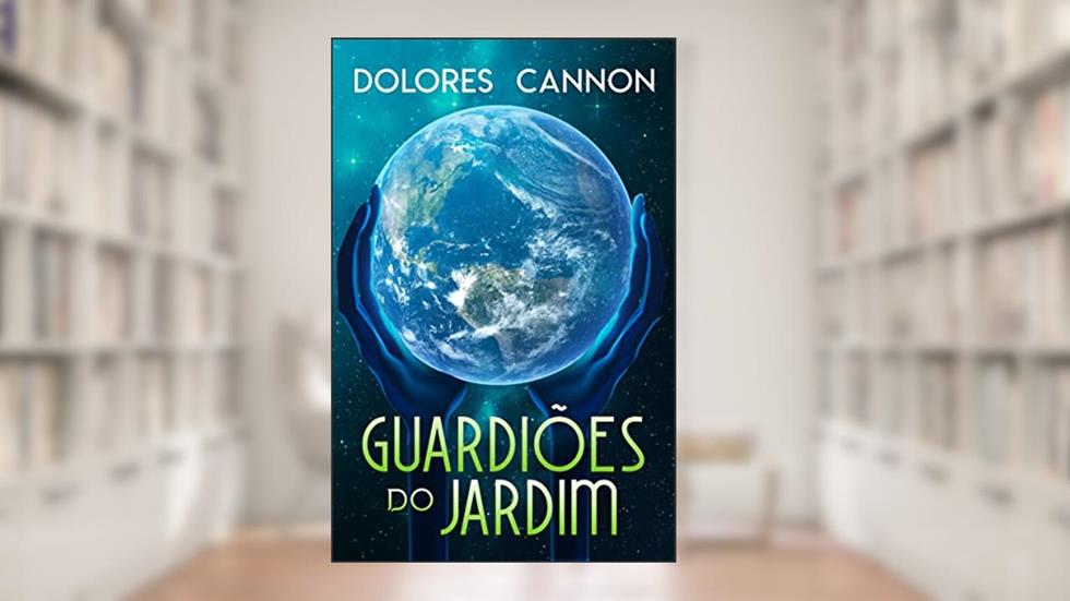 GUARDIÕES DO JARDIM, do autor Dolores Cannon