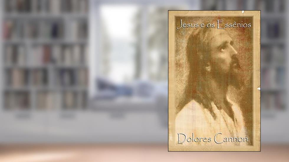 Jesus e os Essênios, do autor Dolores Cannon; Marcello Borges