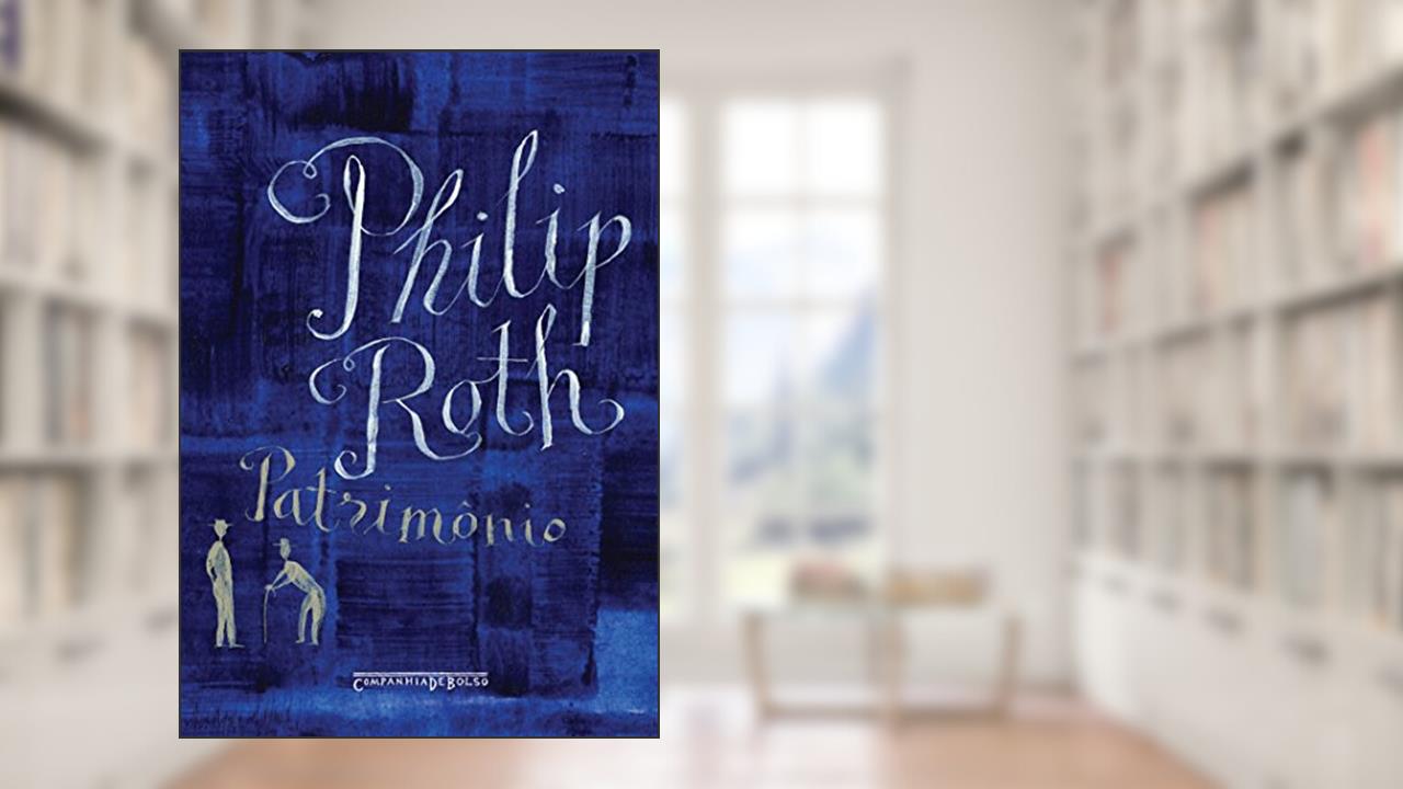 Patrimônio: Uma história real, do autor Philip Roth