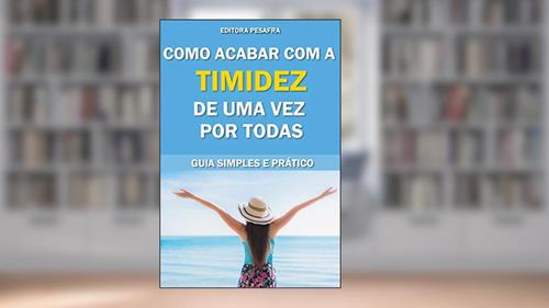Capa de Como acabar com a timidez de uma vez por todas!: Guia Simples e Prático, do autor Editora PESAFRA; Pedro Santiago