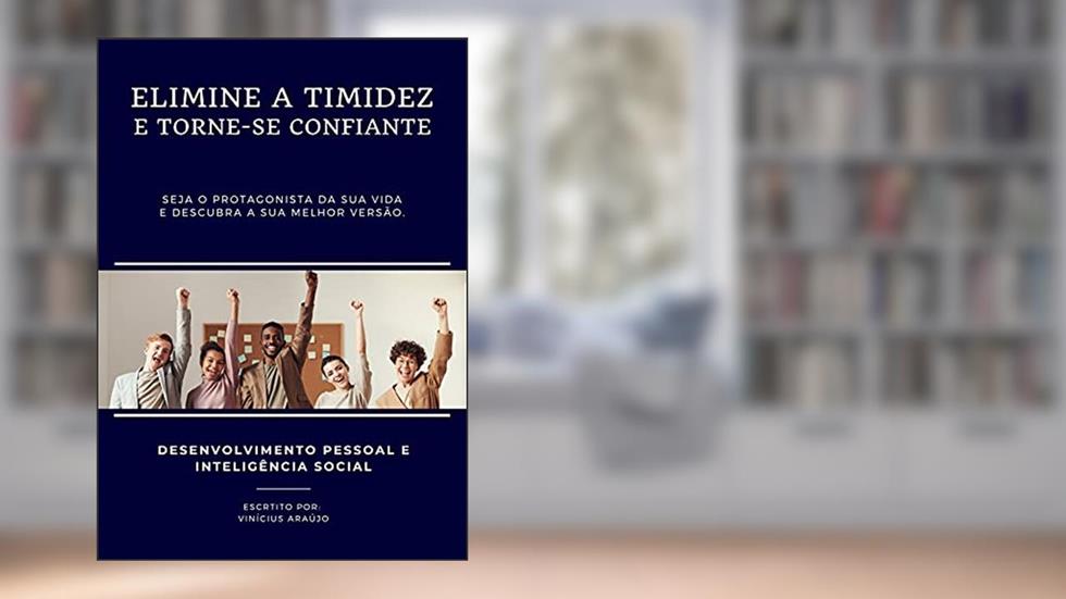 Elimine a Timidez e Torne-se Confiante, do autor Vinícius Araújo