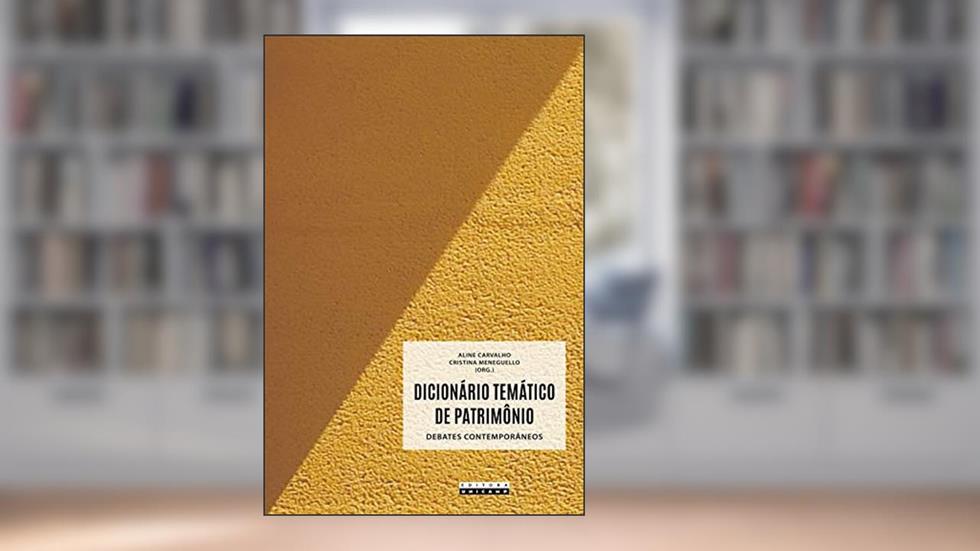 Dicionário temático de patrimônio: Debates contemporâneos, do autor Aline Carvalho