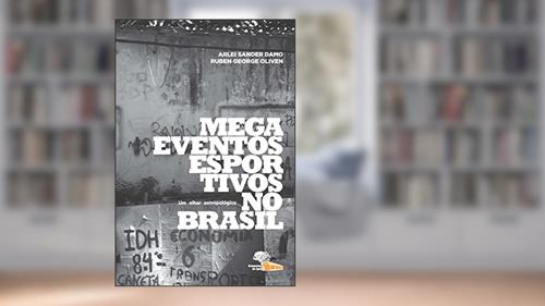 Capa de Megaeventos Esportivos no Brasil: um Olhar Antropológico, do autor Arlei Sander Damo; Ruben George Oliven