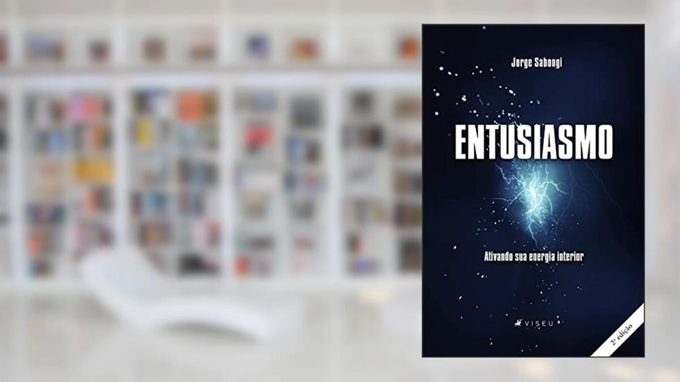 Entusiasmo: Ativando sua energia interior, do autor Jorge Sabongi