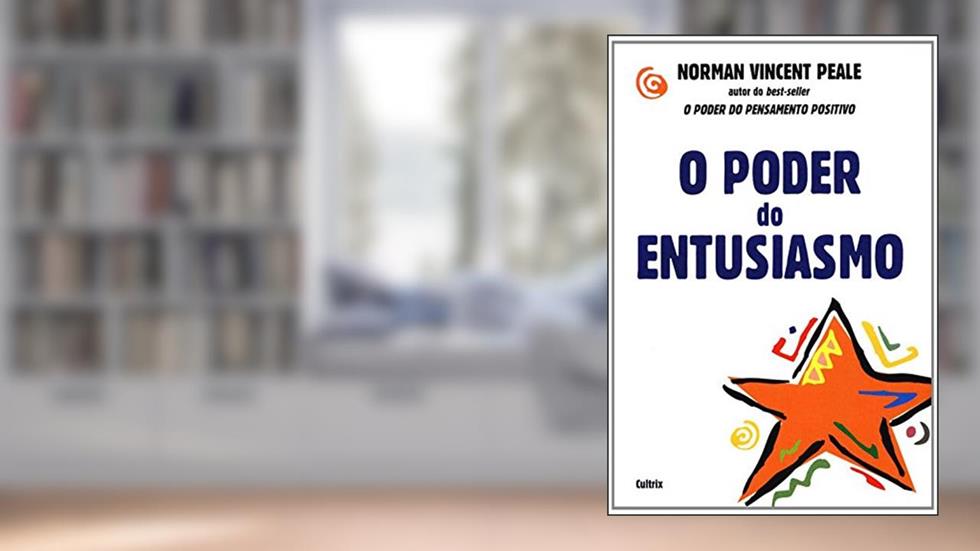 O Poder do Entusiasmo, do autor Norman Vincent Peale