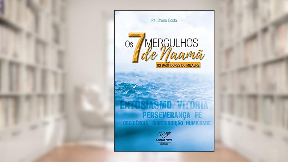 7 Mergulhos De Naamã, do autor Padre Bruno Costa