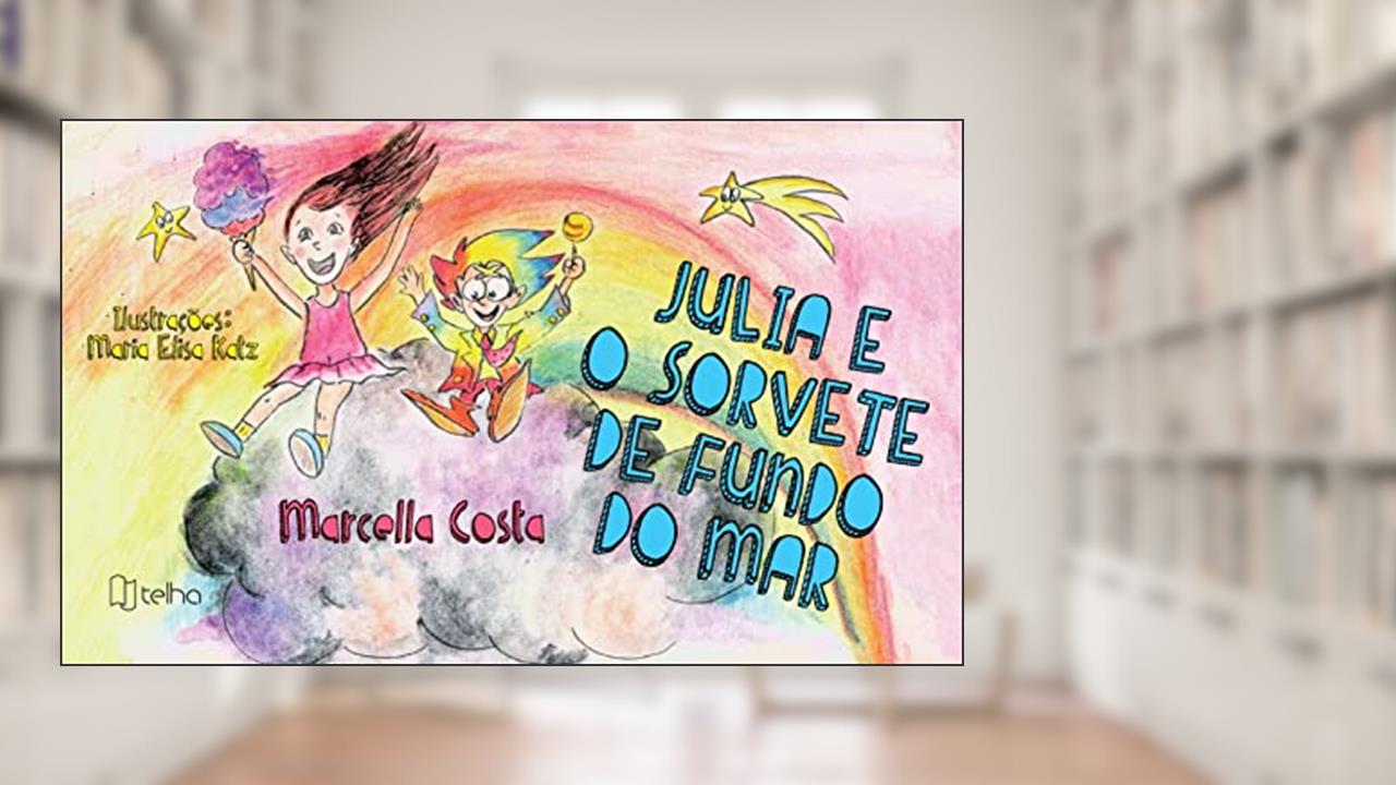 Julia e o Sorvete de Fundo do mar, do autor Marcella Costa