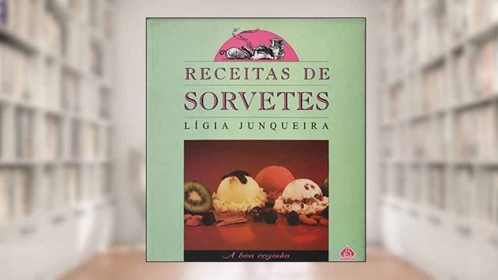 Receitas De Sorvete, do autor Lígia Junqueira