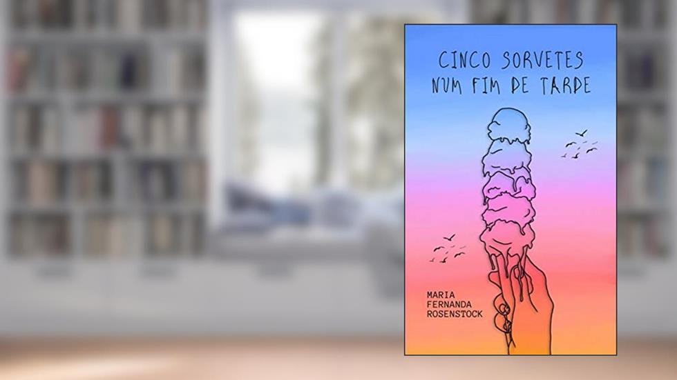 CINCO SORVETES NUM FIM DE TARDE, do autor MARIA FERNANDA ROSENSTOCK