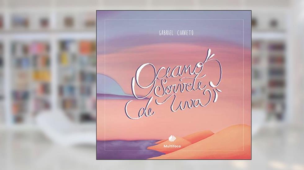 Oceano Sorvete de Uva, do autor Gabriel Cianeto