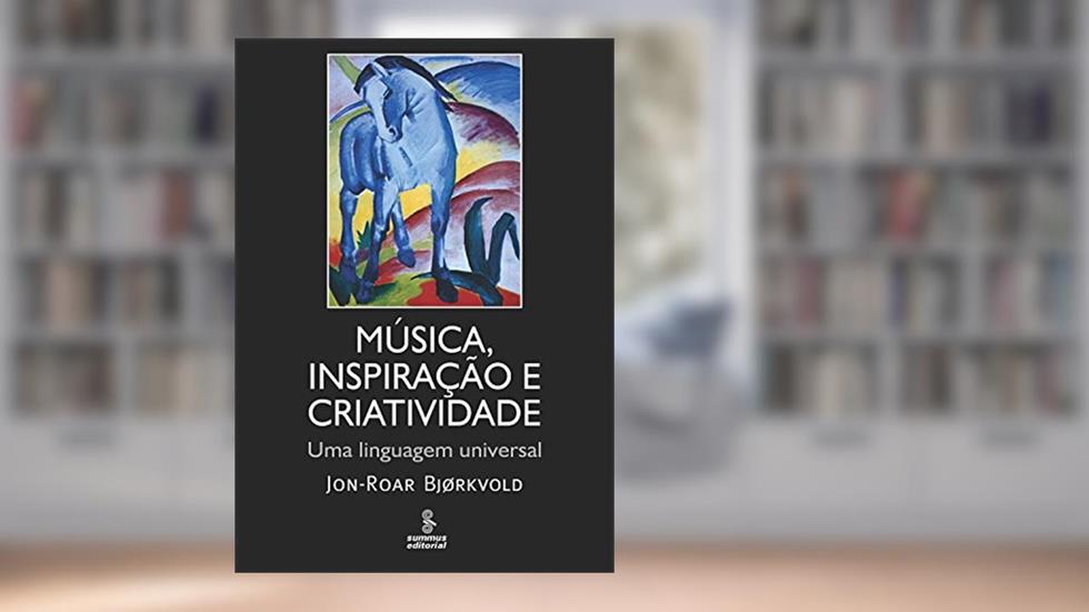 Música, inspiração e criatividade: Uma linguagem universal, do autor Jon-Roar Bjørkvold