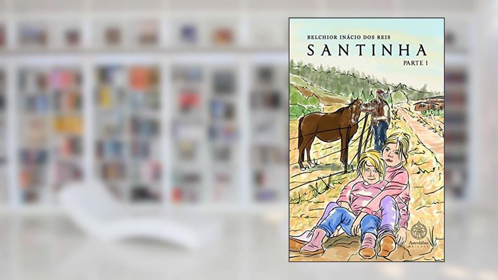 Santinha - Parte I, do autor Belchior Inácio Dos Reis