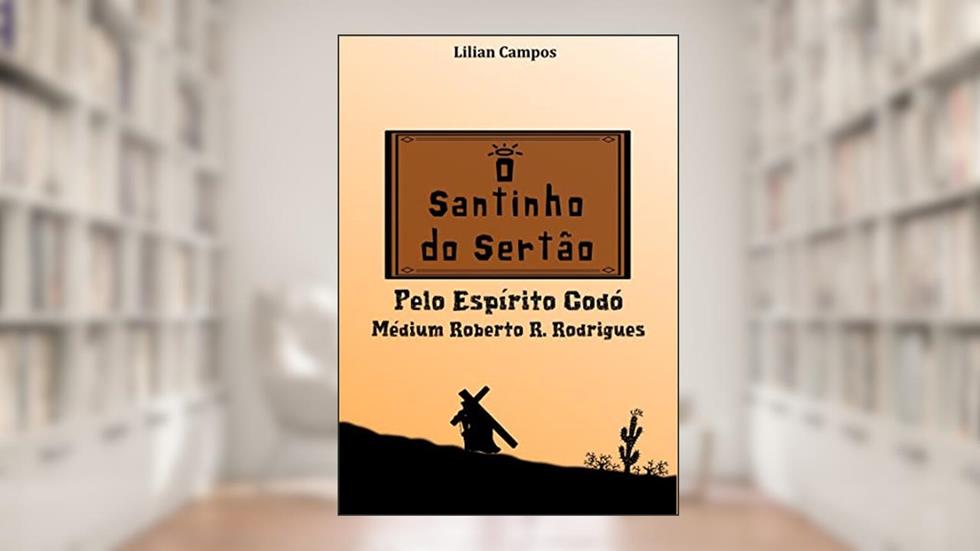 O SANTINHO DO SERTÃO, do autor LILIAN CAMPOS