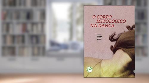 Capa de O corpo mitológico na dança, do autor Gabriela Di Donato Salvador Santinho