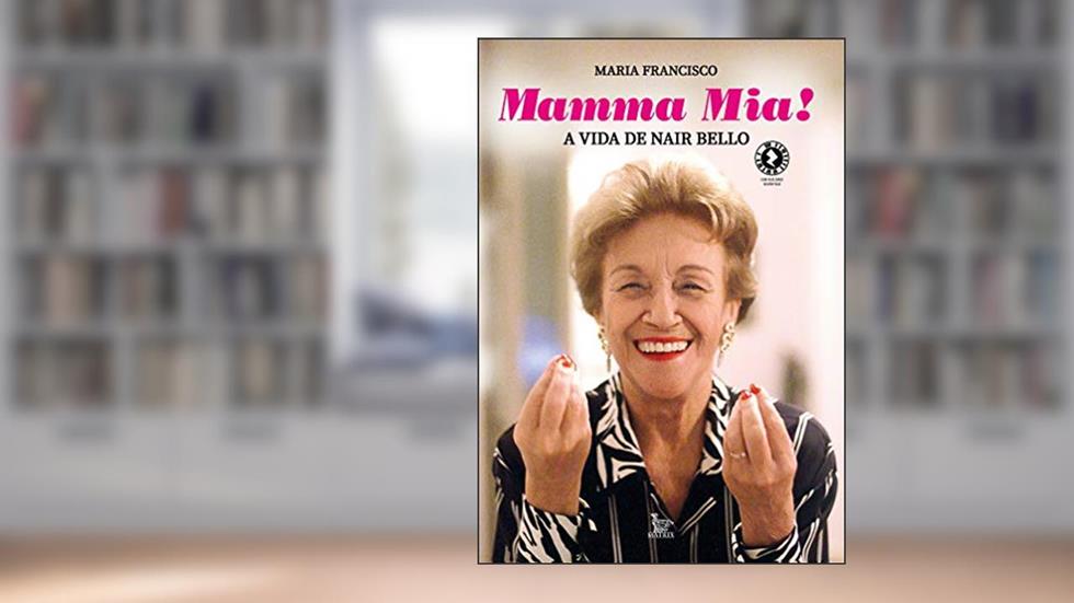 Mamma mia!: A vida de Nair Bello, do autor Maria Francisco