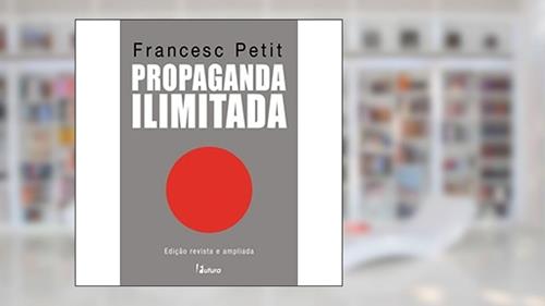 Capa de Propaganda Ilimitada, do autor Francesc Petit
