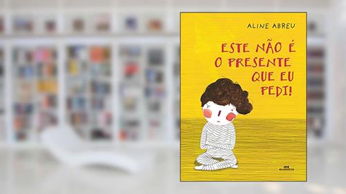 Capa de Este Não é o Presente que Eu Pedi, do autor Aline Abreu