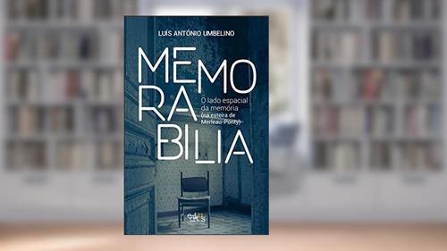 Capa de Memorabilia: o lado espacial da memória (na esteira de Merleau-Ponty), do autor Luís António Umbelino