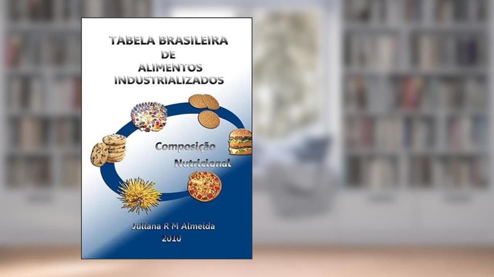 Tabela Brasileira de Alimentos Industrializados, do autor Juliana R M Almeida