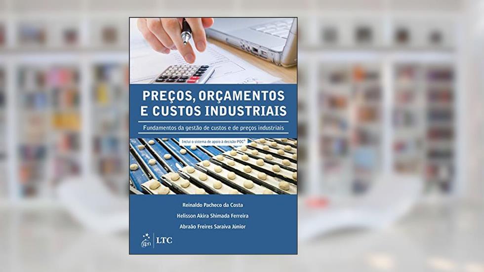 Preços, Orçamentos e Custos Industriais: Fundamentos de Gestão de Custos e Preços Industriais, do autor Hélisson Hélisson Akira