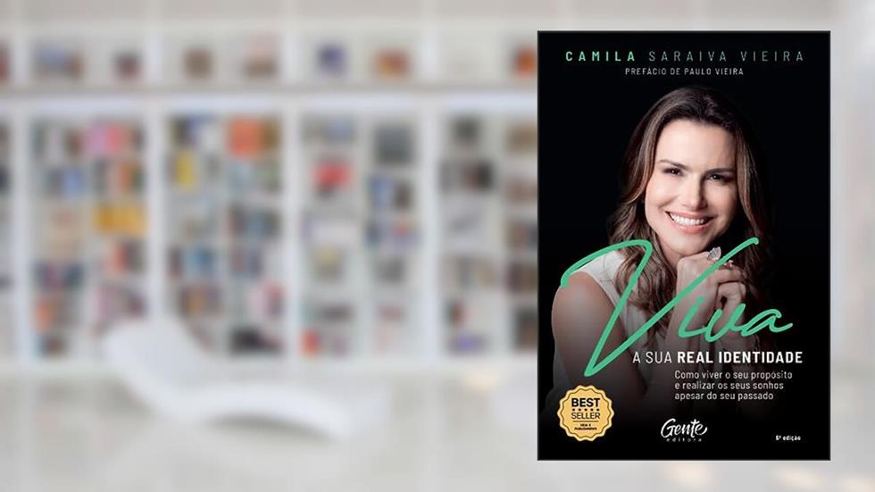Viva a sua real identidade: Como viver o seu propósito e realizar os seus sonhos apesar do seu passado, do autor Camila Saraiva Vieira