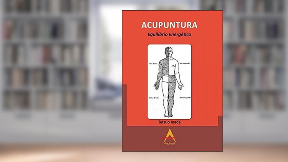Acupuntura Equilíbrio Energético, do autor TETSUO INADA