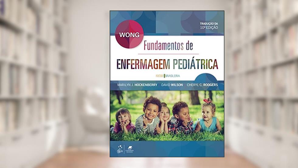 Wong - Fundamentos de Enfermagem Pediátrica, do autor David David Wilson