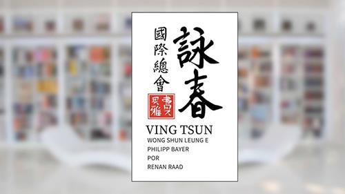 Capa de Ving Tsun: Wong Shun Leung e Philipp Bayer por Renan Raad, do autor Renan Raad
