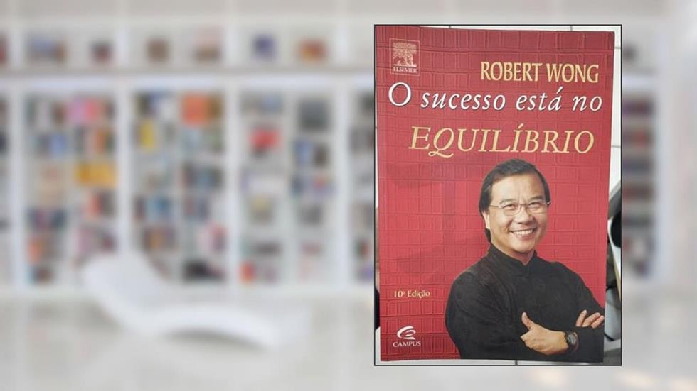 O Sucesso Está no Equilíbrio, do autor Robert Wong