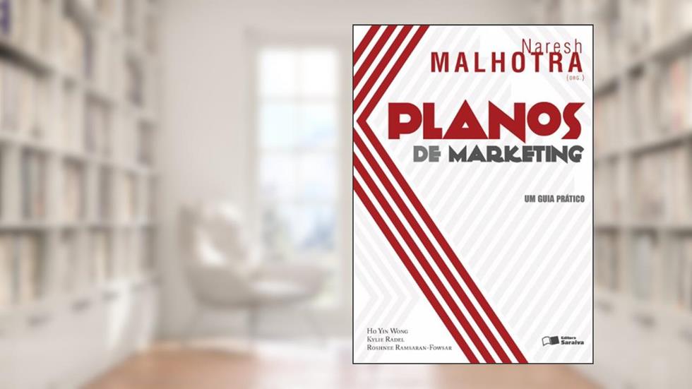 Planos de marketing: Um guia prático: 1, do autor Roshnee Ramsaran-Fowdar; Kylie Radel; Ho Yin Wong; Naresh Malhotra