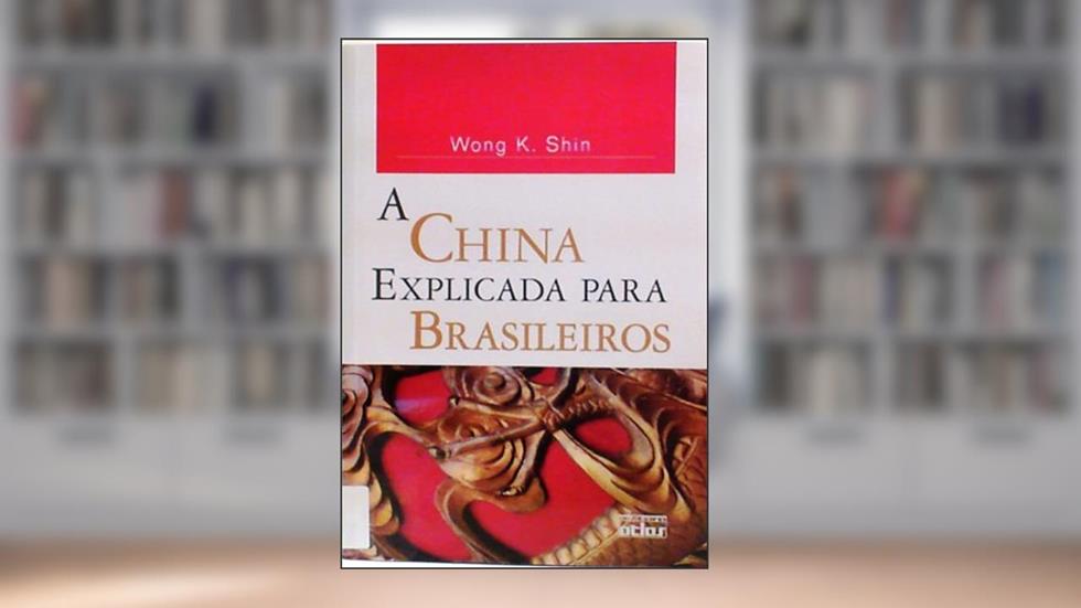 China Explicada Para Brasileiros, do autor Wong K. Shin