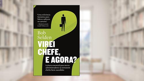 Capa de Virei Chefe, e Agora?, do autor Bob Selden