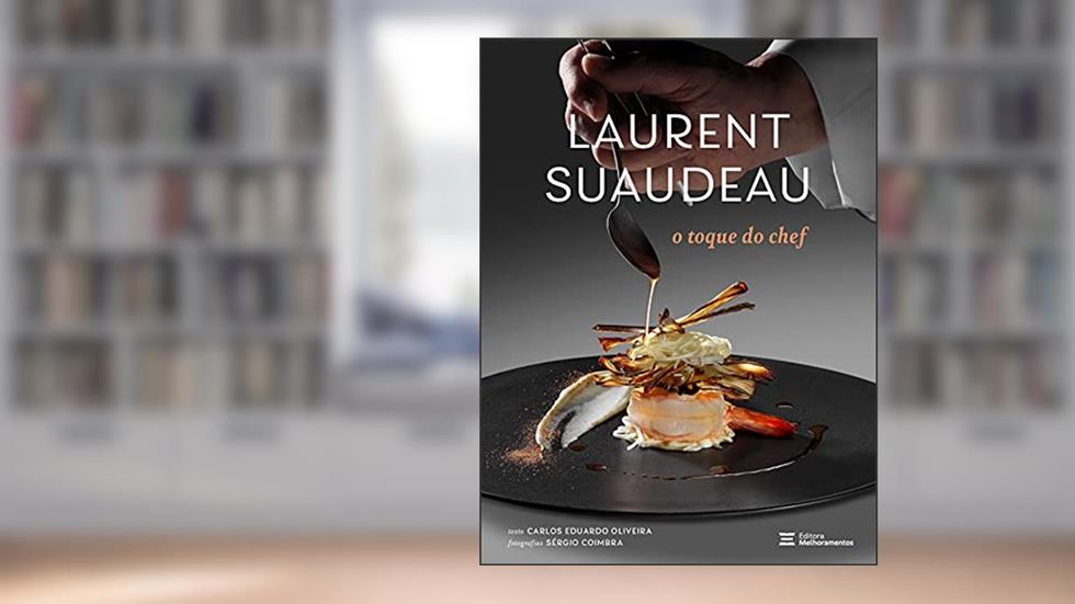 Laurent Suaudeau: o toque do chef, do autor Laurent Suaudeau