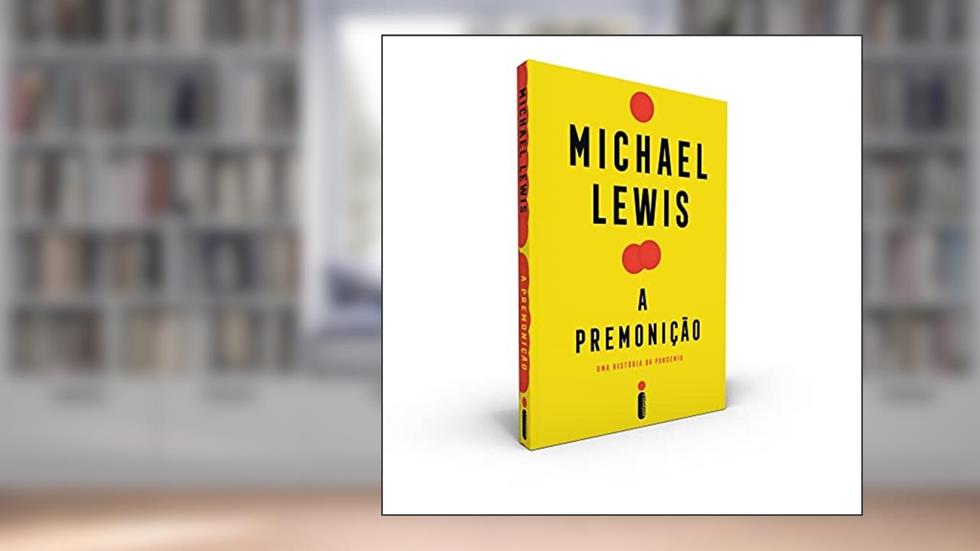 A premonição: Uma história da pandemia, do autor Michael Lewis