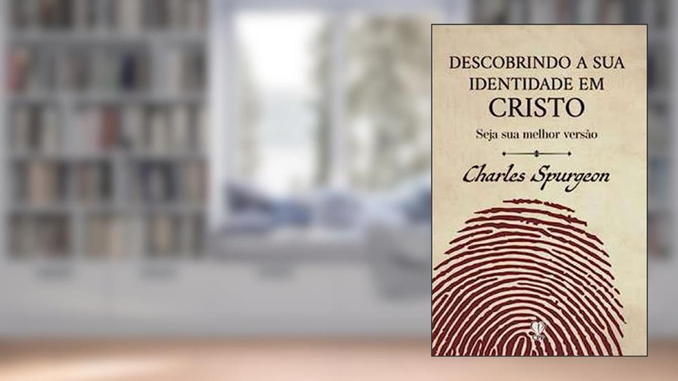 Descobrindo a sua identidade em cristo, do autor Charles Spurgeon