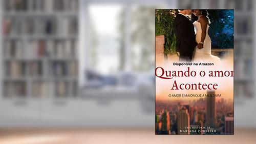 Capa de Quando o amor acontece: O Amor é maior que a mentira, do autor Mariana Cordeiro