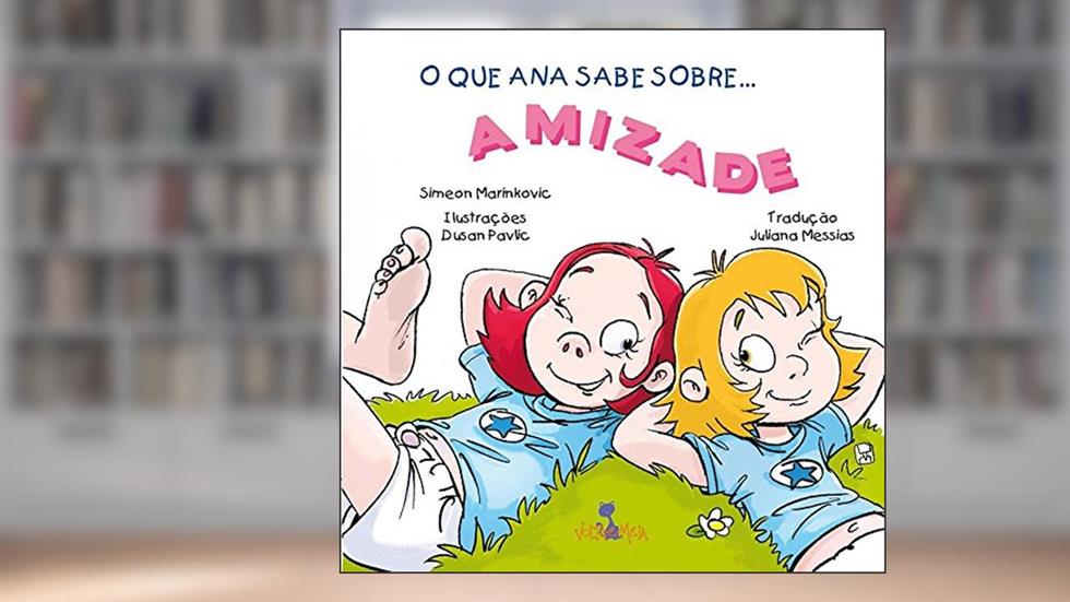 O que Ana Sabe Sobre... Amizade, do autor Simeon Marinkovic