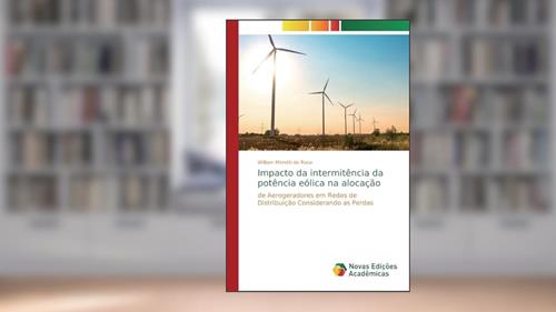 Capa de Impacto da intermitência da potência eólica na alocação: de Aerogeradores em Redes de Distribuição Considerando as Perdas, do autor William Moretti da Rosa